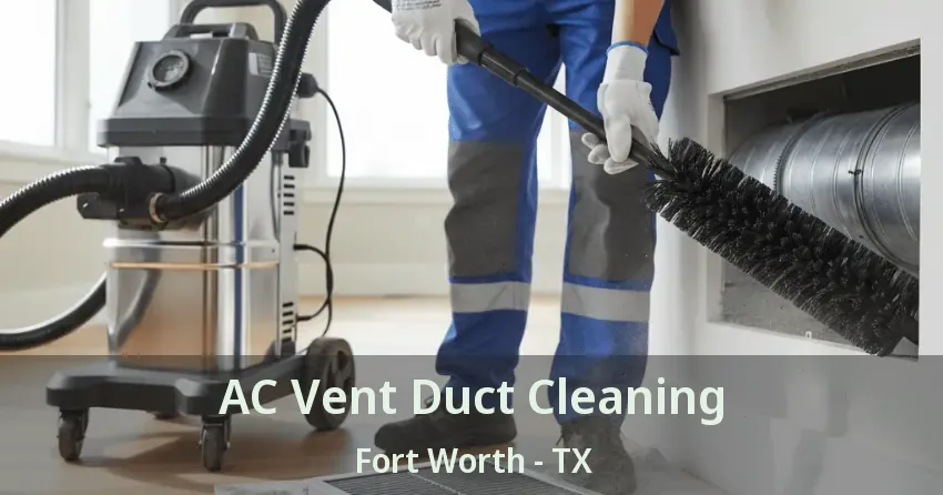 AC Vent Duct Cleaning Fort Worth - TX