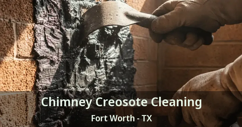 Chimney Creosote Cleaning Fort Worth - TX Chimney Creosote Cleaning Fort Worth - TX