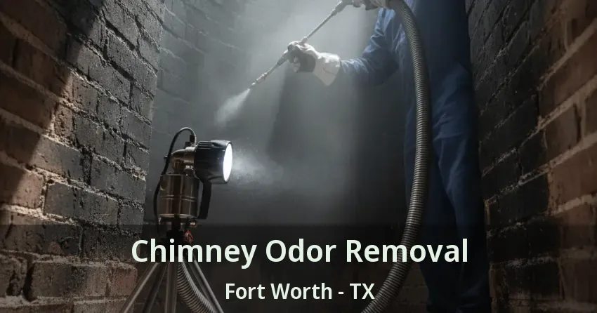Chimney Odor Removal Fort Worth - TX