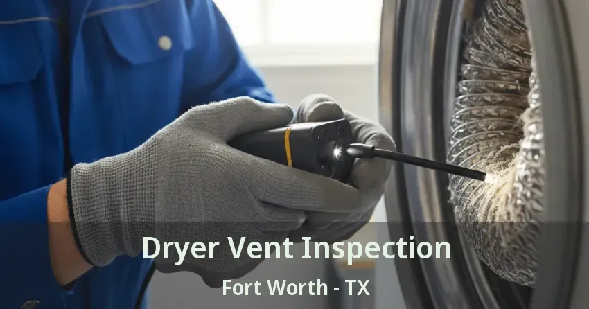 Dryer Vent Inspection Fort Worth - TX