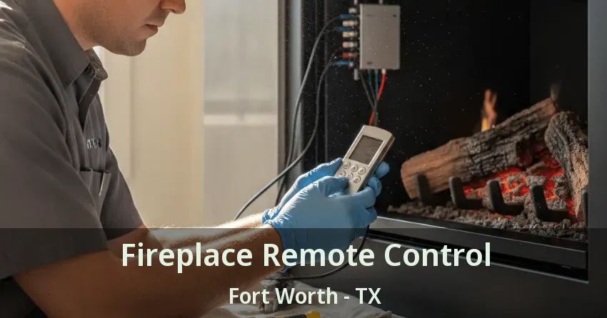 Fireplace Remote Control Fort Worth - TX
