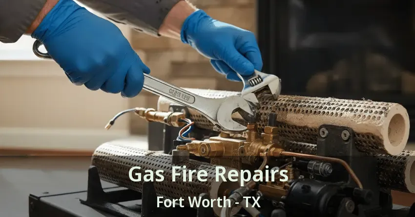 Gas Fire Repairs Fort Worth - TX Gas Fire Repairs Fort Worth - TX