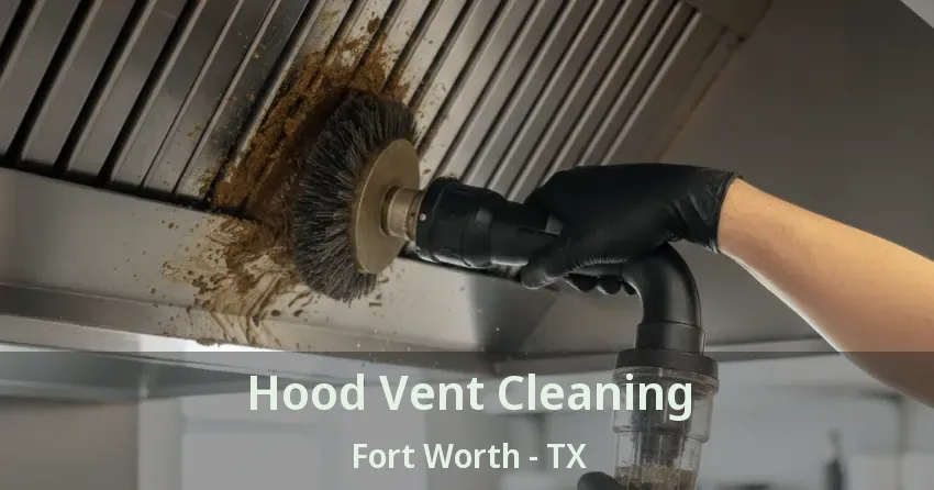 Hood Vent Cleaning Fort Worth - TX