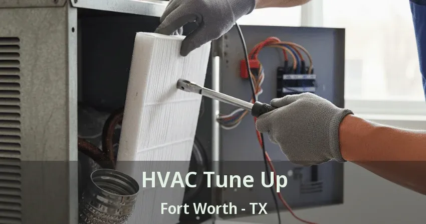 HVAC Tune Up Fort Worth - TX
